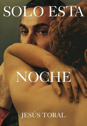 SOLO ESTA NOCHE | 9788419728425 | TORAL FERNANDEZ, JESUS