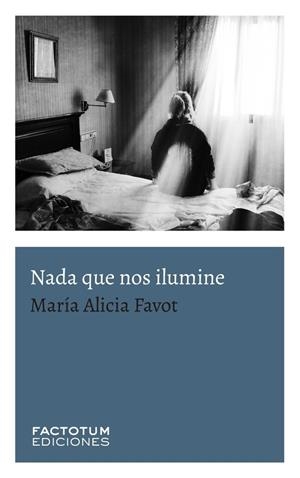 NADA QUE NOS ILUMINE | 9789874198495 | FAVOT, MARIA ALICIA