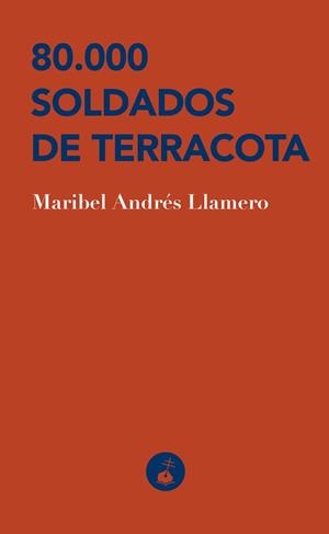 80.000 SOLDADOS DE TERRACOTA | 9788410002043 | ANDRES LLAMERO, MARIBEL