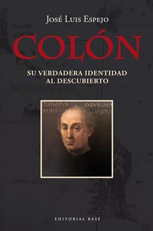 COLÓN. SU VERDADERA IDENTIDAD AL DESCUBIERTO | 9788410043190 | ESPEJO PEREZ, JOSE LUIS