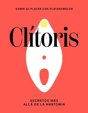 CLÍTORIS : SECRETOS MÁS ALLÁ DE LA ANATOMÍA | 9788419043290 | PLATANOMELON