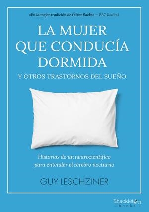 MUJER QUE CONDUCÍA DORMIDA Y OTROS TRASTORNOS DEL SUEÑO, LA | 9788413613161 | LESCHZINER, GUY