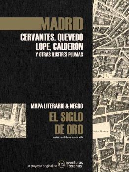 MADRID EN EL SIGLO DE ORO | 9788418700088 | CERVANTES, MIGUEL DE / QUEVEDO, FRANCISCO DE / VEGA, LOPE DE / CALDERÓN DE LA BARCA, PEDRO