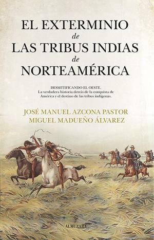 EXTERMINIO DE LAS TRIBUS INDIAS DE NORTEAMÉRICA, EL | 9788411318419 | AZCONA PASTOR, JOSÉ MANUEL