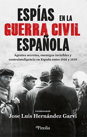 ESPÍAS EN LA GUERRA CIVIL ESPAÑOLA | 9788419878441 | HERNÁNDEZ GARVÍ, JOSÉ LUIS