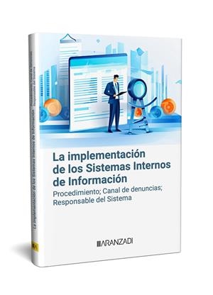 IMPLEMENTACIÓN DE LOS SISTEMAS INTERNOS DE INFORMACIÓN, LA | 9788411628471 | ARANZADI