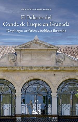 PALACIO DEL CONDE DE LUQUE EN GRANADA, EL | 9788433871077 | GOMEZ ROMAN, ANA MARIA