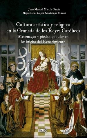 CULTURA ARTÍSTICA Y RELIGIOSA EN LA GRANADA DE LOS REYES CATOLICOS | 9788433872890 | MARTÍN GARCÍA, JUAN MANUEL / LÓPEZ-GUADALUPE MUÑOZ, MIGUEL LUIS