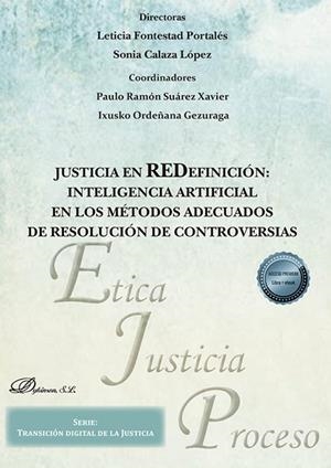 JUSTICIA EN REDEFINICION INTELIGENCIA ARTIFICIAL EN LOS METODOS ADECUADOS DE RESOLUCIÓN DE CONTROVERSIAS | 9788410700109