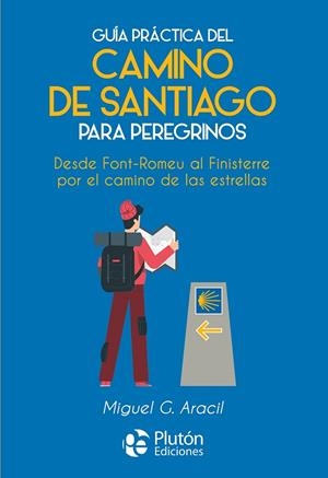 GUÍA PRÁCTICA DEL CAMINO DE SANTIAGO PARA PEREGRINOS | 9788419651761 | ARACIL, MIGUEL G.