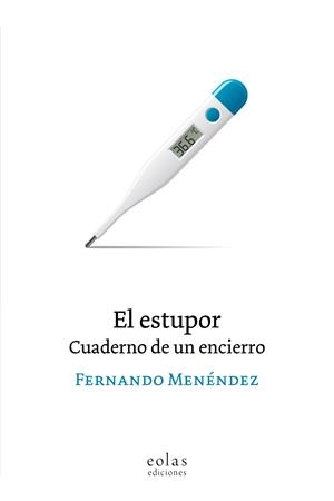 ESTUPOR, EL. CUADERNO DE UN ENCIERRO | 9788410057142 | MENENDEZ, FERNANDO