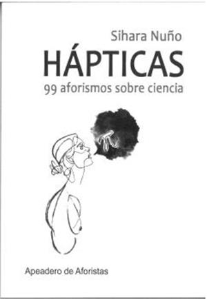 HAPTICAS 99 AFORISMOS SOBRE CIENCIA | 9788412744170 | NUÑO, SIHARA