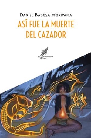 ASÍ FUE LA MUERTE DEL CAZADOR | 9788412726671 | BADOSA MORIYAMA, DANIEL