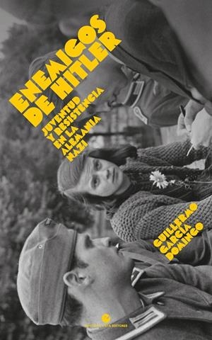 ENEMIGOS DE HITLER, LOS | 9788412747676 | GARCÍA DOMINGO, GUILLERMO