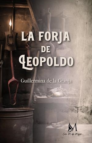 FORJA DE LEOPOLDO, LA | 9788410102330 | DE LA GRANJA MARTÍNEZ, GUILLERMINA