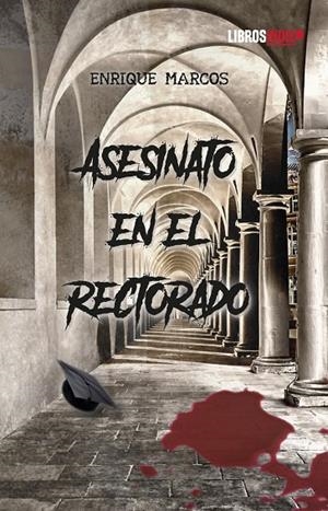 ASESINATO EN EL RECTORADO | 9788410111264 | MARCOS, ENRIQUE