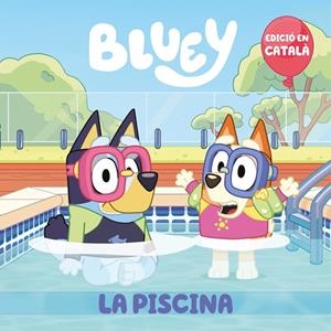 PISCINA, LA (BLUEY. UN CONTE) (EDICIÓ EN CATALÀ) | 9788448867676 | BLUEY