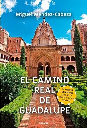 CAMINO REAL DE GUADALUPE, EL | 9788412772814 | MÉNDEZ-CABEZA, MIGUEL