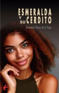 ESMERALDA Y SU CERDITO | 9788410082984 | BUSTO DE LA VEGA, FERNANDO