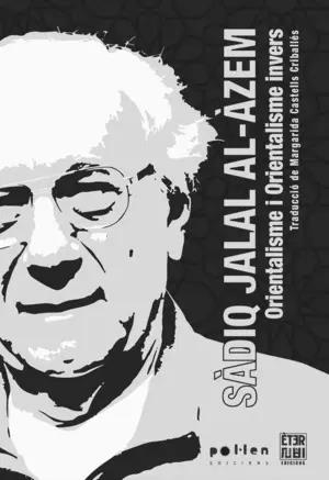 ORIENTALISME I ORIENTALISME INVERS | 9788412703740 | JALAL AL-AZM, SADIQ