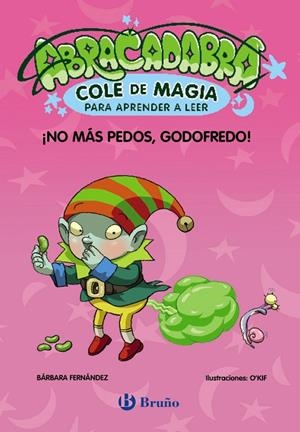 ABRACADABRA, COLE DE MAGIA PARA APRENDER A LEER 06. ¡NO MÁS PEDOS, GODOFREDO! | 9788469642016 | FERNÁNDEZ, BÁRBARA