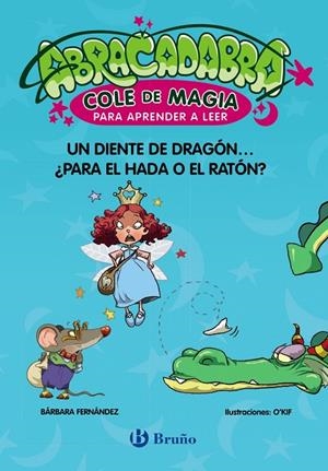 ABRACADABRA, COLE DE MAGIA PARA APRENDER A LEER 07. UN DIENTE DE DRAGÓN... ¿PARA | 9788469642023 | FERNÁNDEZ, BÁRBARA