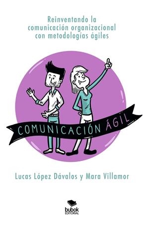COMUNICACIÓN ÁGIL | 9788468580036 | MARA VILLAMOR, LUCAS LÓPEZ DÁVALOS
