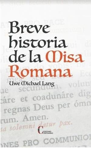 BREVE HISTORIA DE LA MISA ROMANA | 9788470576850 | UWE, MICHAEL LANG
