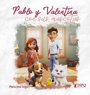PABLO Y VALENTINA CON SUS MASCOTAS | 9788419924247 | SEGUI, MARIA JOSE