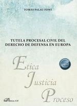 TUTELA PROCESAL CIVIL DEL DERECHO DE DEFENSA EN EUROPA | 9788410700352 | PALAU FONT, TOMÁS