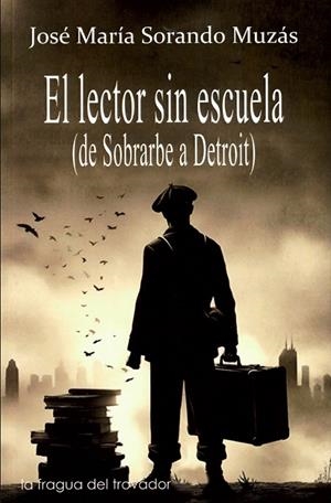 LECTOR SIN ESCUELA, EL | 9788417395711 | SORANDO MUZÁS, JOSÉ MARÍA