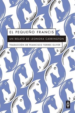 PEQUEÑO FRANCIS, EL | 9788412797039 | CARRINGTON, LEONORA