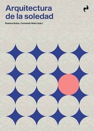ARQUITECTURA DE LA SOLEDAD | 9788410065093 | RUBIO HERNÁNDEZ, ROSANA/NIETO FERNÁNDEZ, FERNANDO