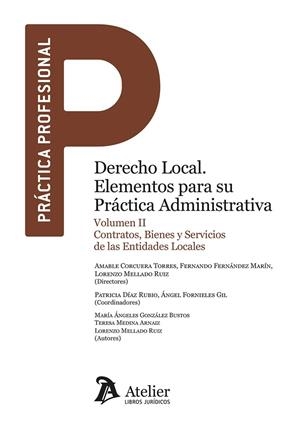 DERECHO LOCAL. ELEMENTOS PARA SU PRÁCTICA ADMINISTRATIVA. VOLUMEN 2. CONTRATOS, BIENES Y SERVICIOS DE LAS ENTIDADES LOCALES | 9788410174313 | MELLADO RUIZ, LORENZO
