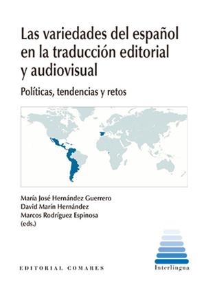 VARIEDADES DEL ESPAÑOL EN LA TRADUCCION EDITORIAL Y AUDIOVISUAL, LAS | 9788413695792