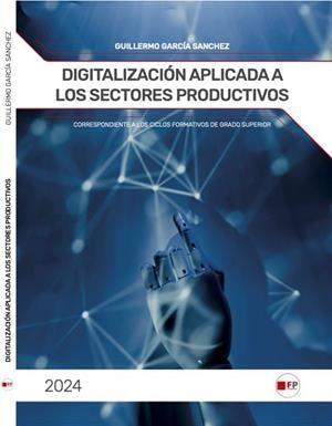 DIGITALIZACIÓN APLICADA A LOS SECTORES PRODUCTIVOS | 9788412784190 | GARCIA SANCHEZ, GUILLERMO
