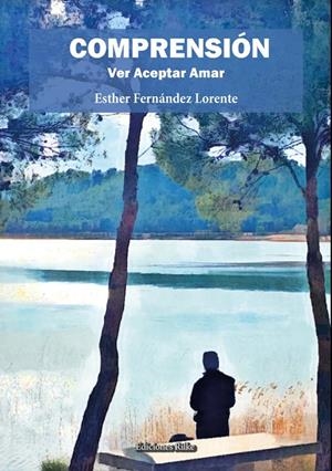 COMPRENSIÓN VER ACEPTAR AMAR | 9788418566370 | FERNÁNDEZ LORENTE, ESTHER
