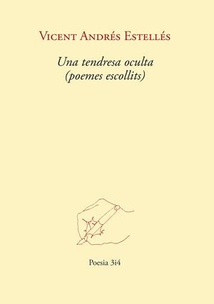 TENDRESA OCULTA, UNA (POEMES ESCOLLITS) | 9788417469863 | ESTELLÉS, VICENT ANDRÉS