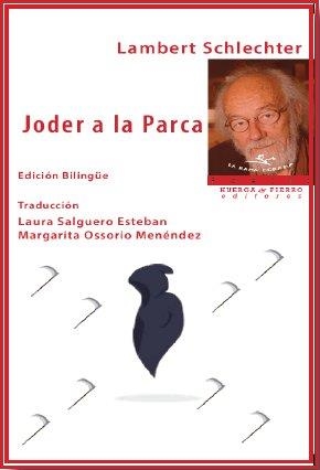 JODER A LA PARCA (EDICIÓN BILINGÜE) | 9788412728040 | SCHLECHTER, LAMBERT