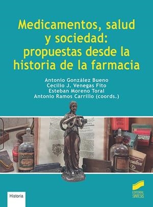 MEDICAMENTOS, SALUD Y SOCIEDAD | 9788413573328 | GONZÁLEZ BUENO, ANTONIO/VENEGAS FITO, CECILIO J./MORENO TORAL, ESTEBAN/RAMOS CARRILLO, ANTONIO