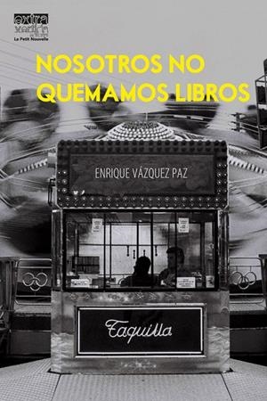 NOSOTROS NO QUEMAMOS LIBROS | 9788412697278 | Vázquez Paz, Enrique