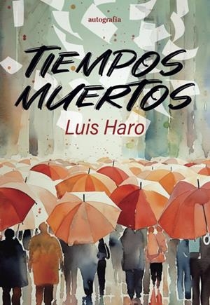 TIEMPOS MUERTOS | 9788410184459 | Haro, Luis