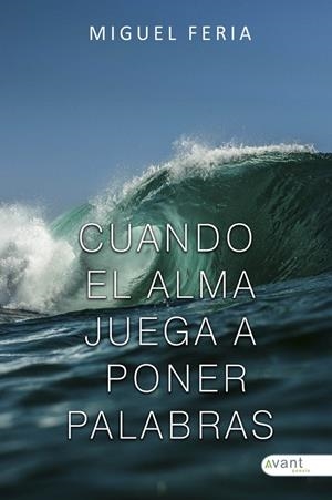 CUANDO EL ALMA JUEGA A PONER PALABRAS | 9788419970701 | FERIA, MIGUEL