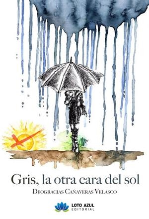 GRIS, LA OTRA CARA DEL SOL | 9788419871565 | CAÑAVERAS VELASCO, DEOGRACIAS