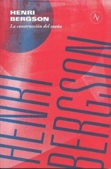 CONSTRUCCIÓN DEL SUEÑO, LA | 9789569131363 | BERGSON, HENRI