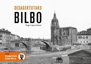DESAGERTUTAKO BILBO | 9788419736529 | LÓPEZ SIMÓN, IÑIGO