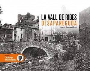 VALL DE RIBES DESAPAREGUDA, LA | 9788419736154 | DALMAU I FONT, AGUSTÍ