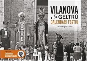 VILANOVA I LA GELTRÚ. CALENDARI FESTIU | 9788419736420 | LÓPEZ I SOLER, XAVIER