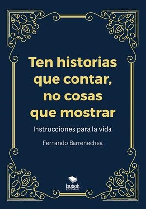 TEN HISTORIAS QUE CONTAR, NO COSAS QUE MOSTRAR | 9788468580494 | BARRENECHEA, FERNANDO