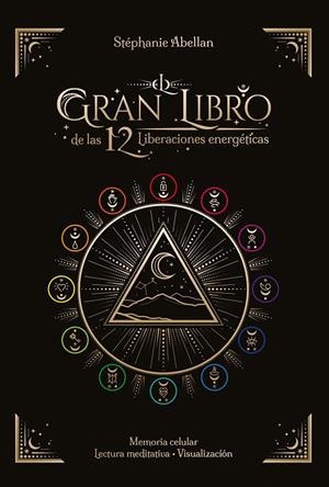 GRAN LIBRO DE LAS 12 LIBERACIONES ENERGETICAS, EL | 9788441442986 | ABELLAN, STEPHANIE